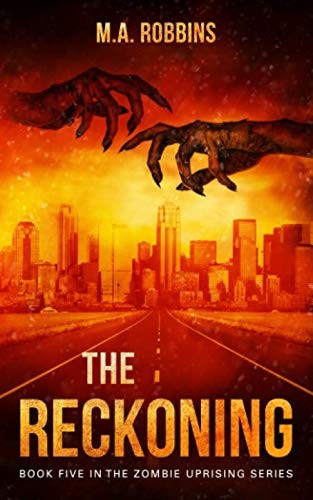 The Reckoning: Book Five in the Zombie Uprising Series,M.A. Robb