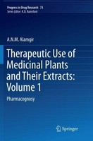 Therapeutic Use Of Medicinal Plants And Their Extracts: Volume 1 A. N. M. Alamgi