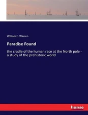 Paradise Found: the cradle of the human race at the North pole - a study of the 