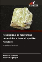 Youssef Guesmi (U. A.) | Produzione Di Membrane Ceramiche A Base Di Apatite...
