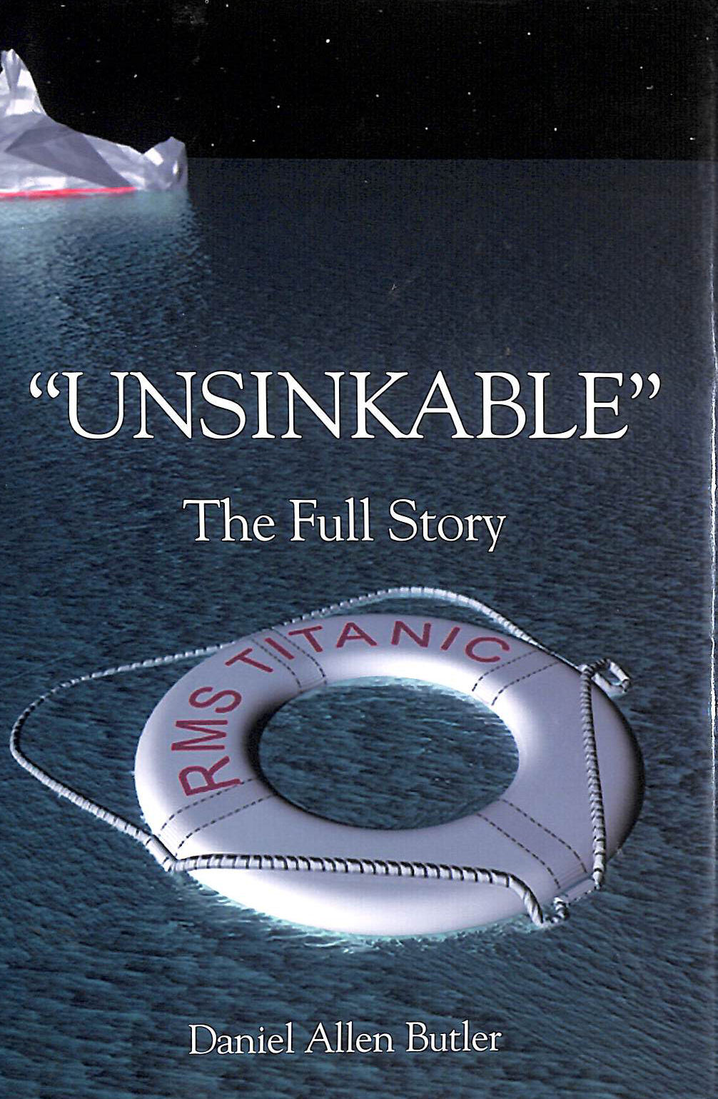 Unsinkable: The Full Story of Rms Titanic by Butler, Daniel Allen