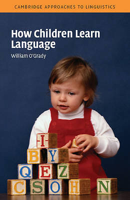  Wie Kinder Sprache lernen von OGrady William University of Hawaii Manoa 978052