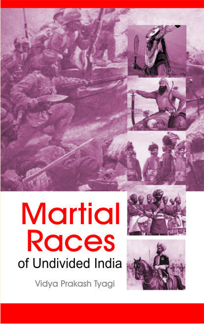 Martial Races Of Undivided India [Hardcover] By Vidya Prakash Tyagi