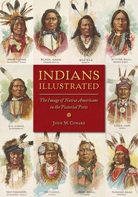 Indians Illustrated: The Image of Native Americans in the Pictorial Press: Used