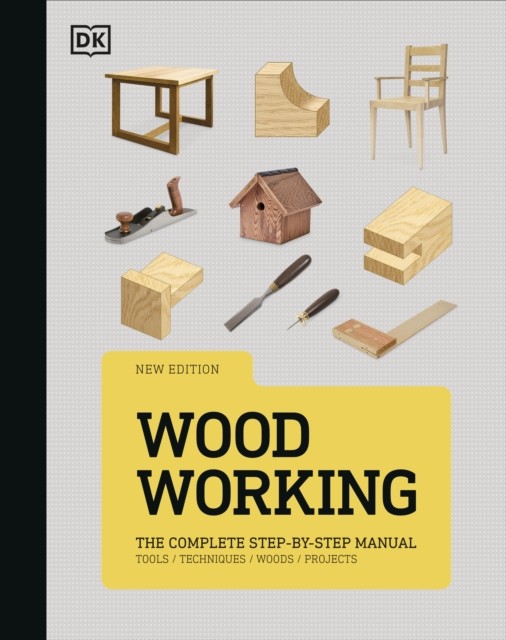 Woodworking The Complete Step-by-Step Manual by DK (Hardback Book)