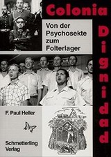 Colonia Dignidad: Von der Psychosekte zum Fol...