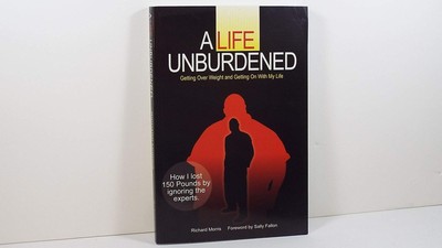 A Life Unburdened: Getting Over Weight and Getting On With My Life