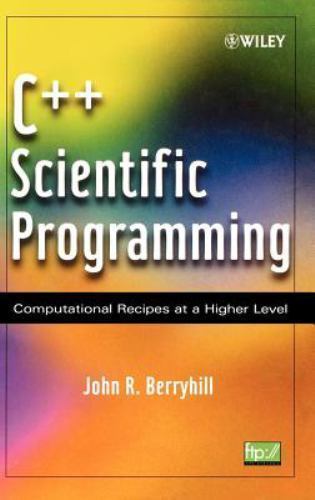 C++ Scientific Programming : Computational Recipes at a Higher Level by ...