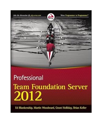Professional Team Foundation Server 2012, Ed Blankenship