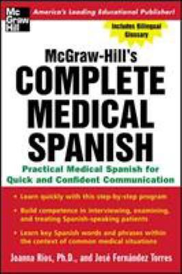 McGraw-Hill's Complete Medical Spanish: A Practical Course for Quick and...