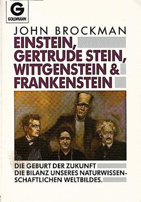 Einstein, Gertrude Stein, Wittgenstein & Frankenstein : die Geburt der Zukunft ;
