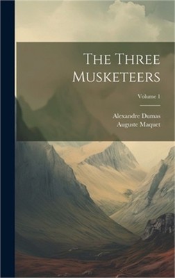 The Three Musketeers; Volume 1 (Hardback or Cased Book)