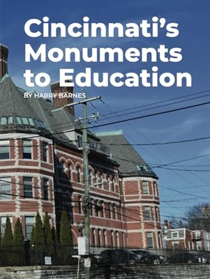 Cincinnati s Monuments to Education: History and Architecture of 