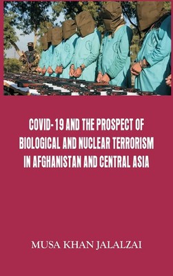 Musa Khan Jalalzai | Covid-19 and the Prospect of Biological and Nuclear...