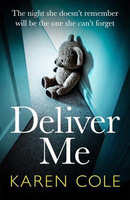 Deliver Me | An absolutely gripping thriller with an unbelievable twist! | Cole
