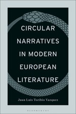 Circular Narratives in Modern European Literature by Juan Luis Toribio Vazquez (