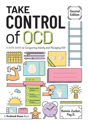Take Control of OCD A Kid's Guide to Conquering Anxiety and Managing OCD Zucker
