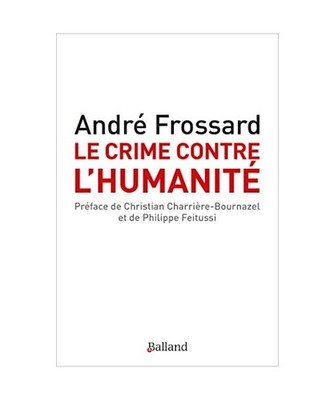 Le crime contre l'humanité Ned: Le crime d'être né, Frossard, André