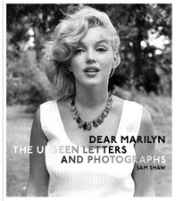 Dear Marilyn: Marilyn Monroe By Her Friend Sam Shaw