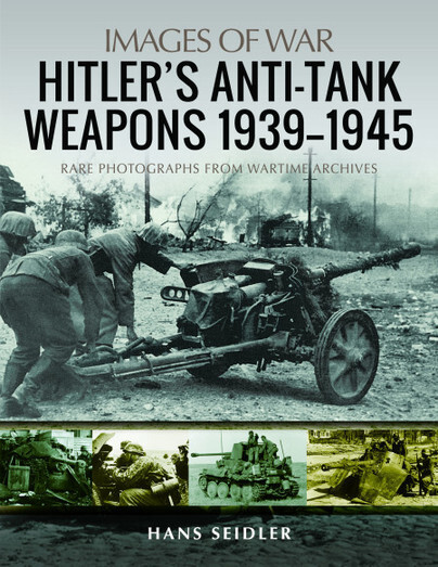 IMAGES OF WAR; Hitler's Anti-Tank Weapons 1939-1945