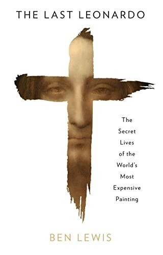 The Last Leonardo: The Secret Lives of the World's Most Expensive Painting Book