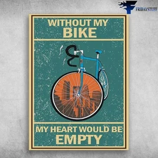 Bicycle Poster, Canvas � Without My Bike, My Heart Would Be Empty, Biker Love...