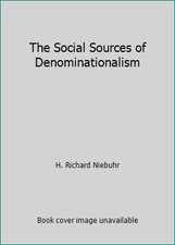 The Social Sources of Denominationalism by H. Richard Niebuhr