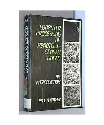 Computer Processing of Remotely-sensed Images: An Introduction, Mather, P.M.