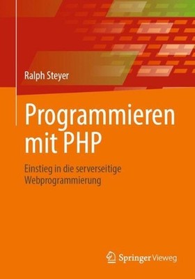 Programmieren mit PHP: Einstieg in die serverseitige Webprogrammierung by Ralph 