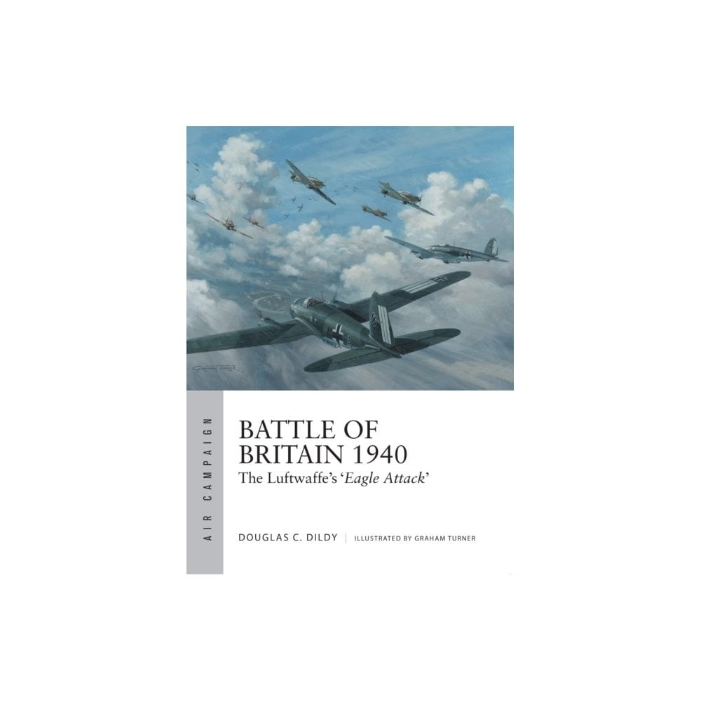 Battle Of Britain 1940 : The Luftwaffes Eagle Attack Douglas C. Dildy - Image 9