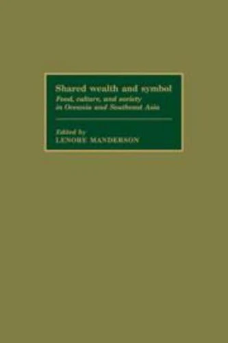 Shared Wealth and Symbol : Food, Culture and Society in Oceania a