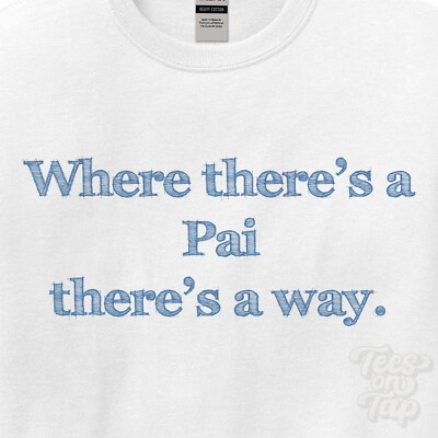 WHERE... PAI THERE'S A WAY - WEISSES T-SHIRT Herren/Damen Name Geschenkidee