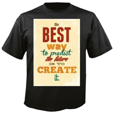 T-Shirt THE BEST WAY TO PREDICT THE FUTURE IS TO CREATE IT LIFESTYLE FASHION