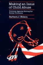 Making an Issue of Child Abuse: Political Agenda Setting for Social Problems by