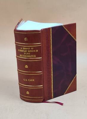 A synopsis of elementary results in pure mathematics Containing [Leather Bound]