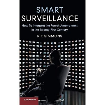 Smart Surveillance How to Interpret Fourth Amendment Twenty-First  9781108483605