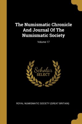 Royal Numismatic Soc - Numismatic Chronicle And Journal Of The Numisma - X555z