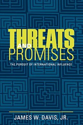 Davis - Threats and Promises  The Pursuit of International Influence - - X555z