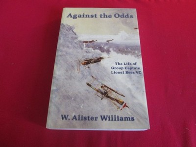 Against The Odds: The Life Of Group Captain Lionel Rees - W Alister Williams PB