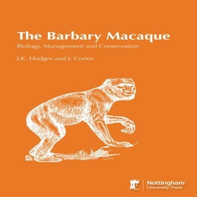 The Barbary Macaque Biology Management and Conservation J.K. Hodg