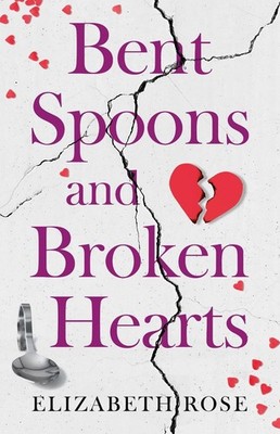 Bent Spoons and Broken Hearts: A True Story of Hope and the Bond Between a Mothe