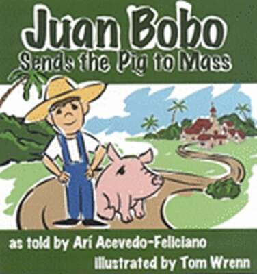Juan Bobo Sends the Pig to Mass by Arí Acevedo: New