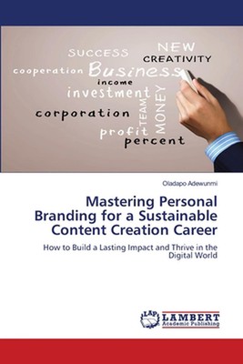 Mastering Personal Branding for a Sustainable Content Creation Career by Oladapo