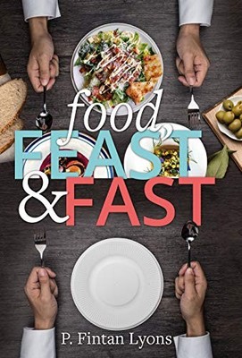 Food, Feast & Fast: The Christian Era ..., Fintan Lyons