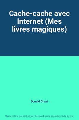Cache-cache avec Internet (Mes livres magiques), Donald Grant