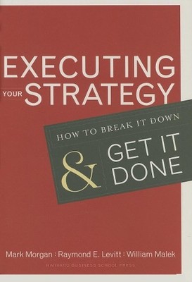Executing Your Strategy: How to Break It Down and ... by Malek, William Hardback
