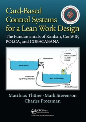 Card-Based Control Systems for a Lean Work Design: The Fundamentals of Kanban,