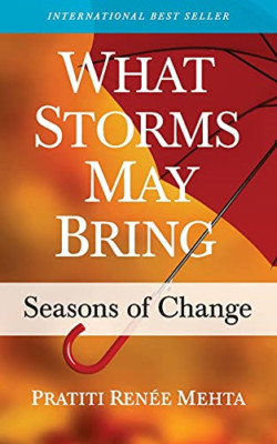 What Storms May Bring: Seasons of Change -  NEW Pratiti Renee M 2020