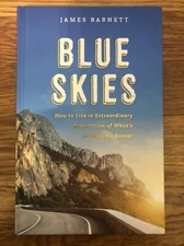 Blue Skies: How to Live in Extraordinary Expectation of What's Around The Corner