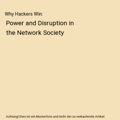 Why Hackers Win: Power and Disruption in the Network Society, Patrick Burkart, T